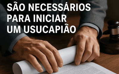 Saiba quais documentos são necessários para iniciar um usucapião!